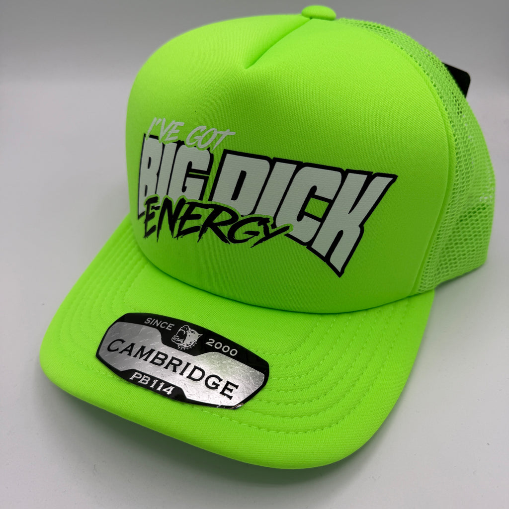 I've Got Big Dick Energy – Foam Trucker Cap
