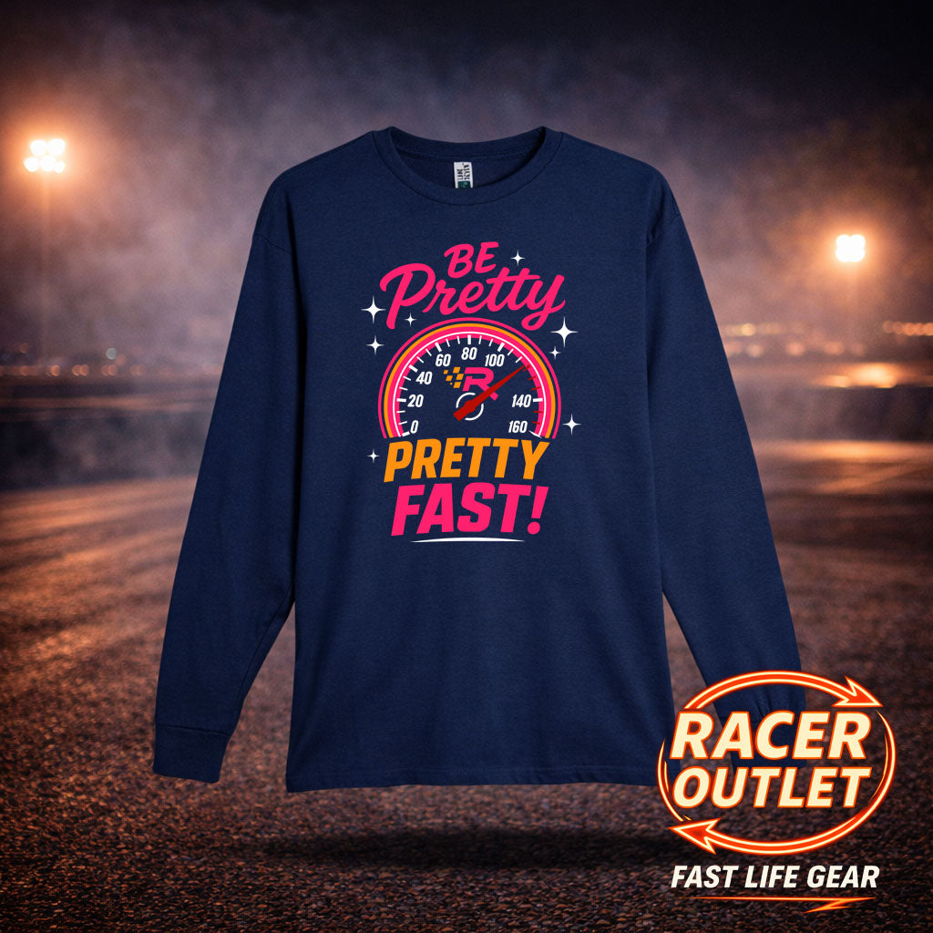 Be Pretty. Pretty Fast.™ Women’s Long Sleeve | Fast Life Gear